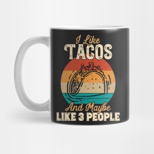 I Like Tacos and Maybe Like 3 People product Mug